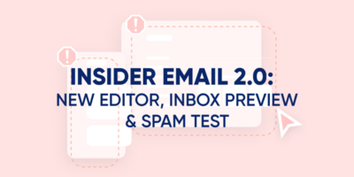 Introducing Insider Email 2.0: Re-inventing Email Marketing with a Brand New Editor, Spam Test, and Inbox Preview