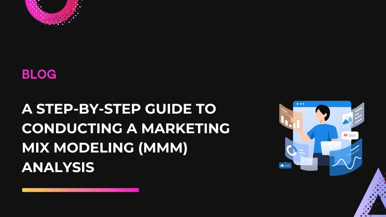  A Step-by-Step Guide to Conducting a Marketing Mix Modeling (MMM) Analysis | Dataslayer