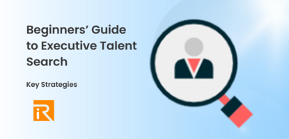 Beginners' Guide to Executive Talent Search: Key Strategies