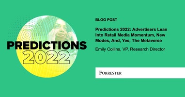 Predictions 2022: Advertisers Lean Into Retail Media Momentum, New Modes, And, Yes, The Metaverse