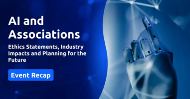 AI and Associations - Ethics Statements, Industry Impacts, and Planning for the Future-Event Recap