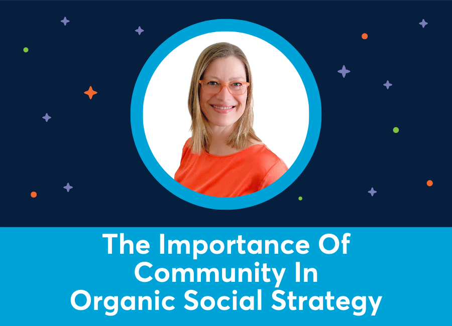 The Importance Of Community As Part Of Your Organic Social Strategy (Dorien Morin-van Dam)