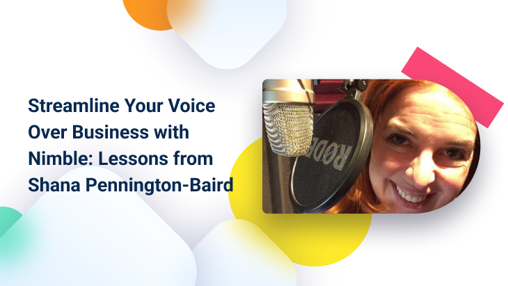 How Shana Pennington-Baird Uses Nimble to Grow Her Voice Over Business