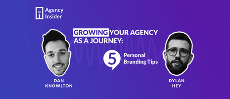 5 Personal Branding Tips for Agency Growth by Dan Knowlton