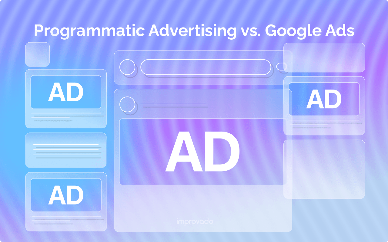 Programmatic Advertising vs. Google Ads: A Comparative Guide for Smarter Campaigns