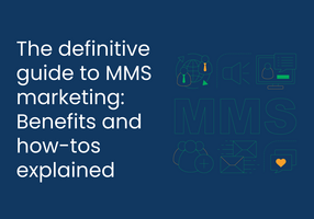 The definitive guide to MMS marketing: Benefits and how-tos explained