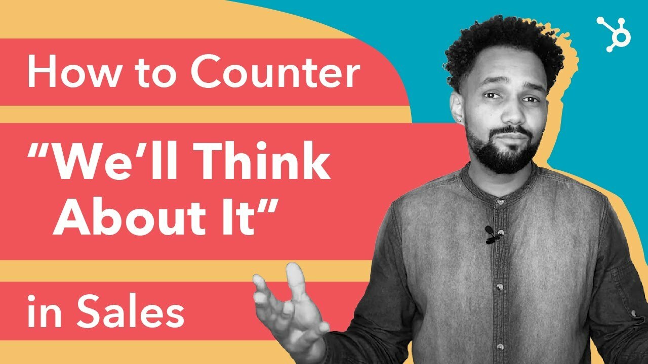 How to Counter "We'll Think About It" in Sales
