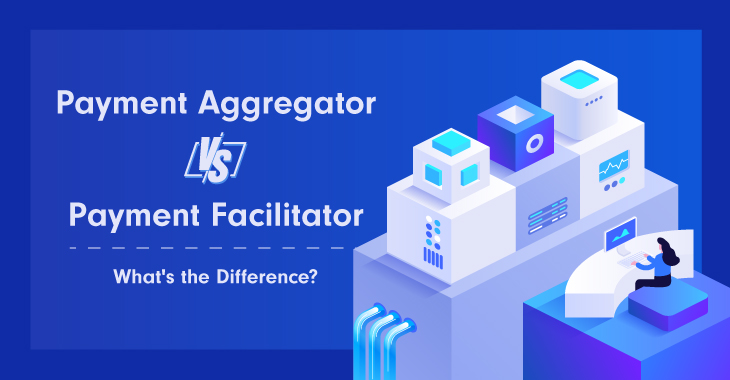 Payment Aggregator vs Payment Facilitator: What's the Difference?