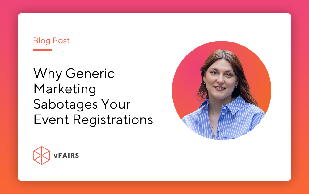 Why Generic Marketing Sabotages Your Event Registrations