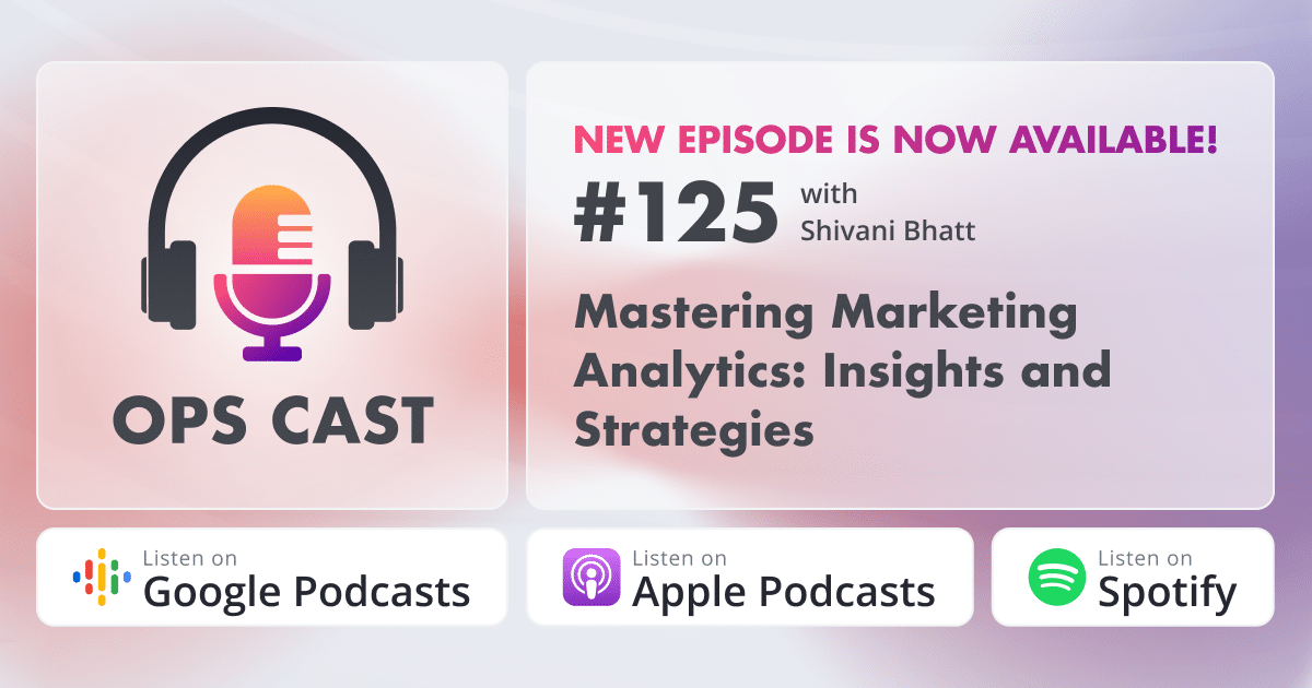 Mastering Marketing Analytics: Insights and Strategies with Shivani Bhatt - Marketing Operations