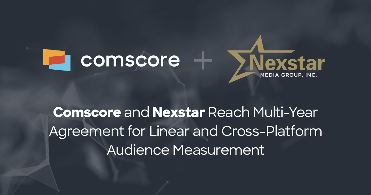 Comscore & Nexstar Reach Multi-Year Agreement for Linear & Cross-Platform Audience Measurement