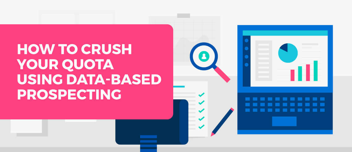 How to Crush Your Quota Using Data-Based Prospecting