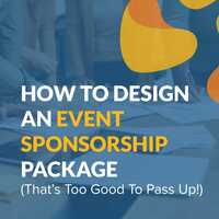 How to Design an Event Sponsorship Package (That's Too Good to Pass Up!)