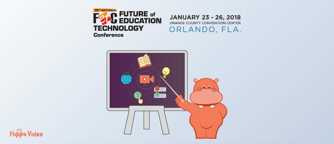 Hippo Video At Future of Education Technology Conference (FETC) 2018