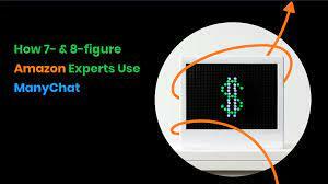 How 7- & 8-Figure Amazon Experts Use ManyChat