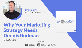 Modern Merchant Podcast [EP 28]: Why Your Marketing Strategy Needs Dennis Rodman w/ OMG Commerce's Brett Curry