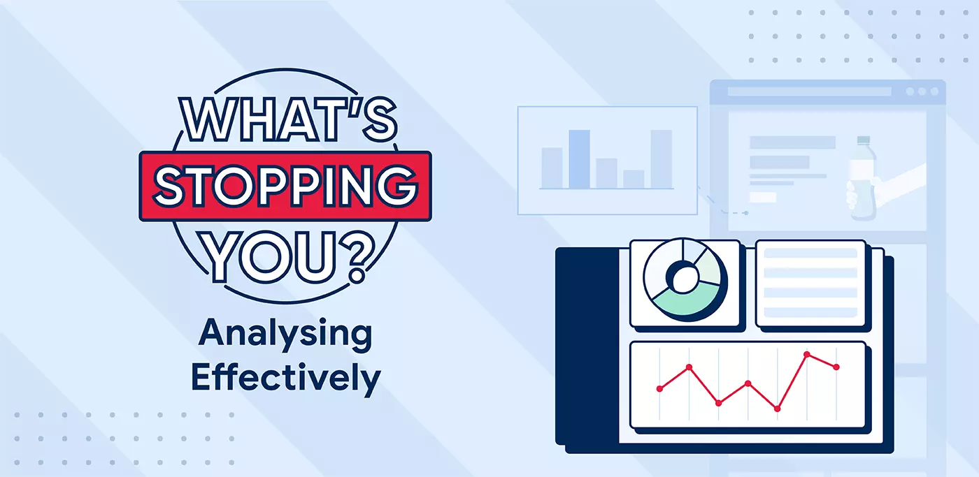 What's Stopping you analysing campaigns effectively?