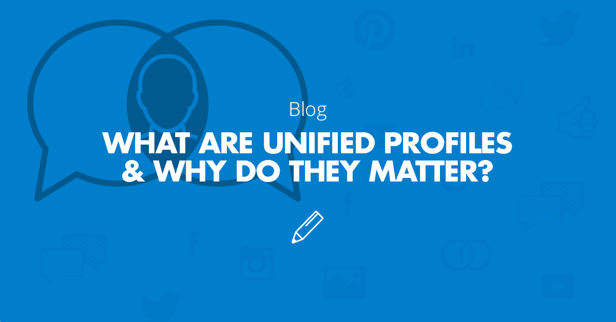 Unified Profiles - Why They Matter