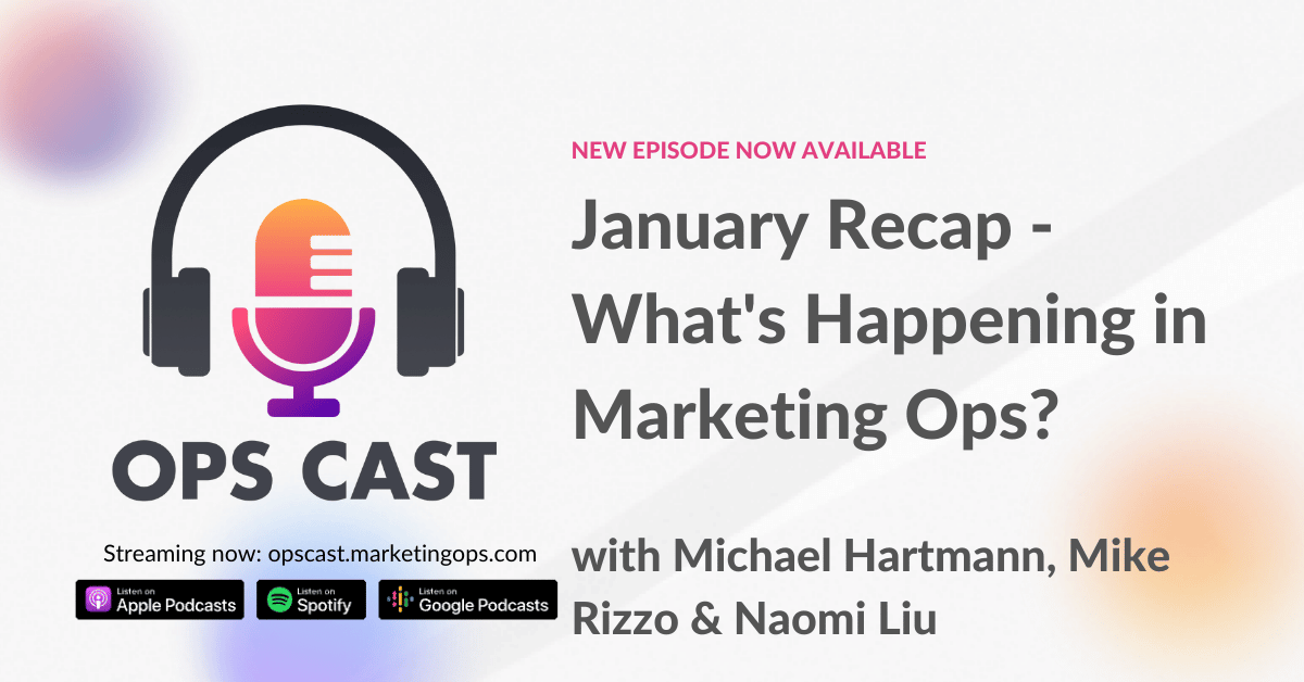 January Recap - What's Happening in Marketing Ops? with Michael Hartmann, Mike Rizzo & Naomi Liu 