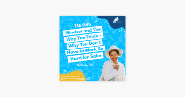 Natasha Ho | Mindset and The Way You Think - Why You Don't Have to Work So Hard for Sales