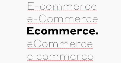 There Is Only One Way to Spell Ecommerce