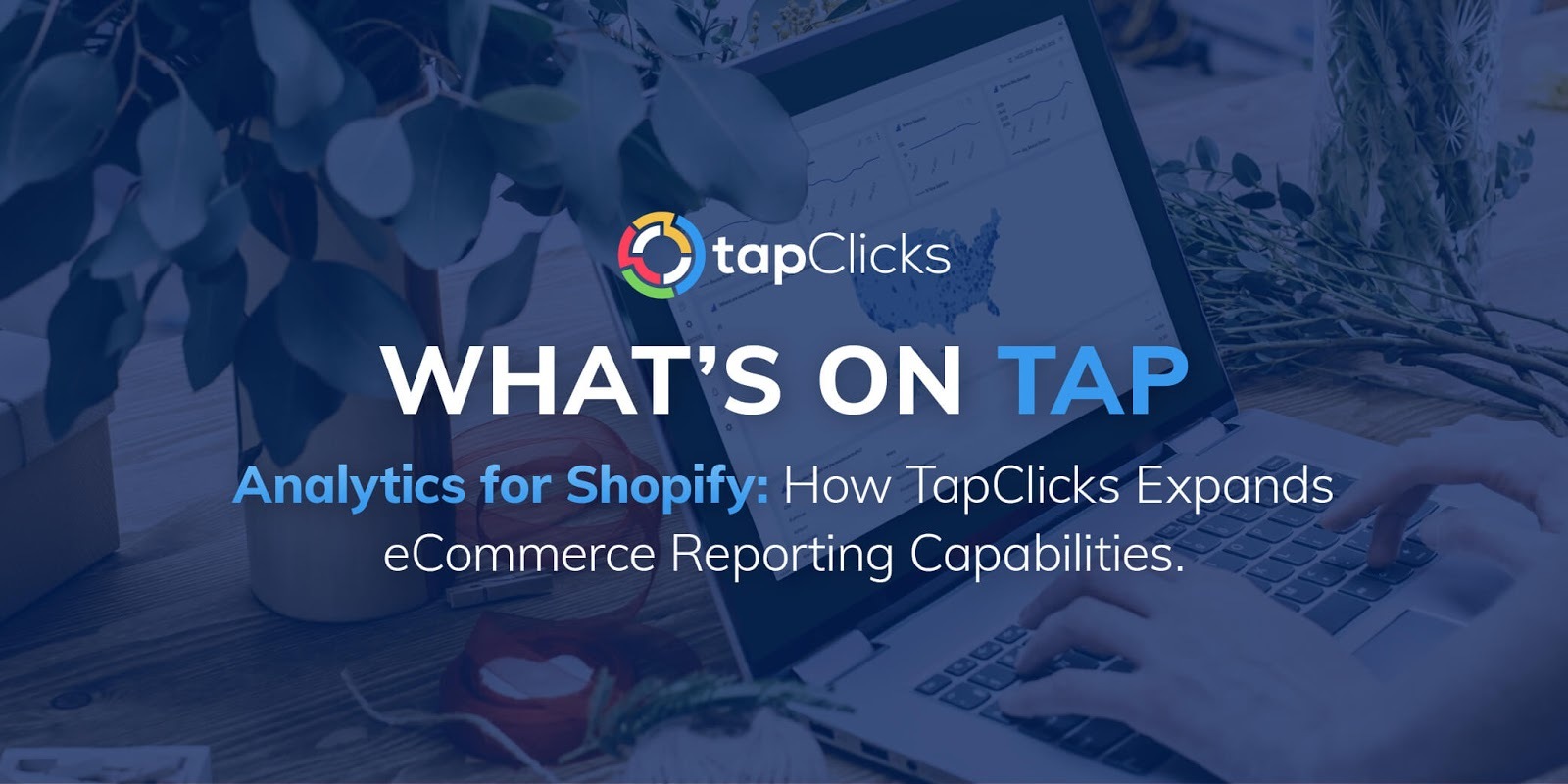 Analytics for Shopify: How TapClicks Expands Your eCommerce Reporting