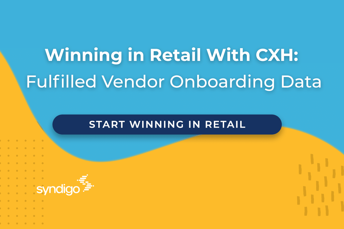 Winning in Retail With CXH: Fulfilled Vendor Onboarding Data