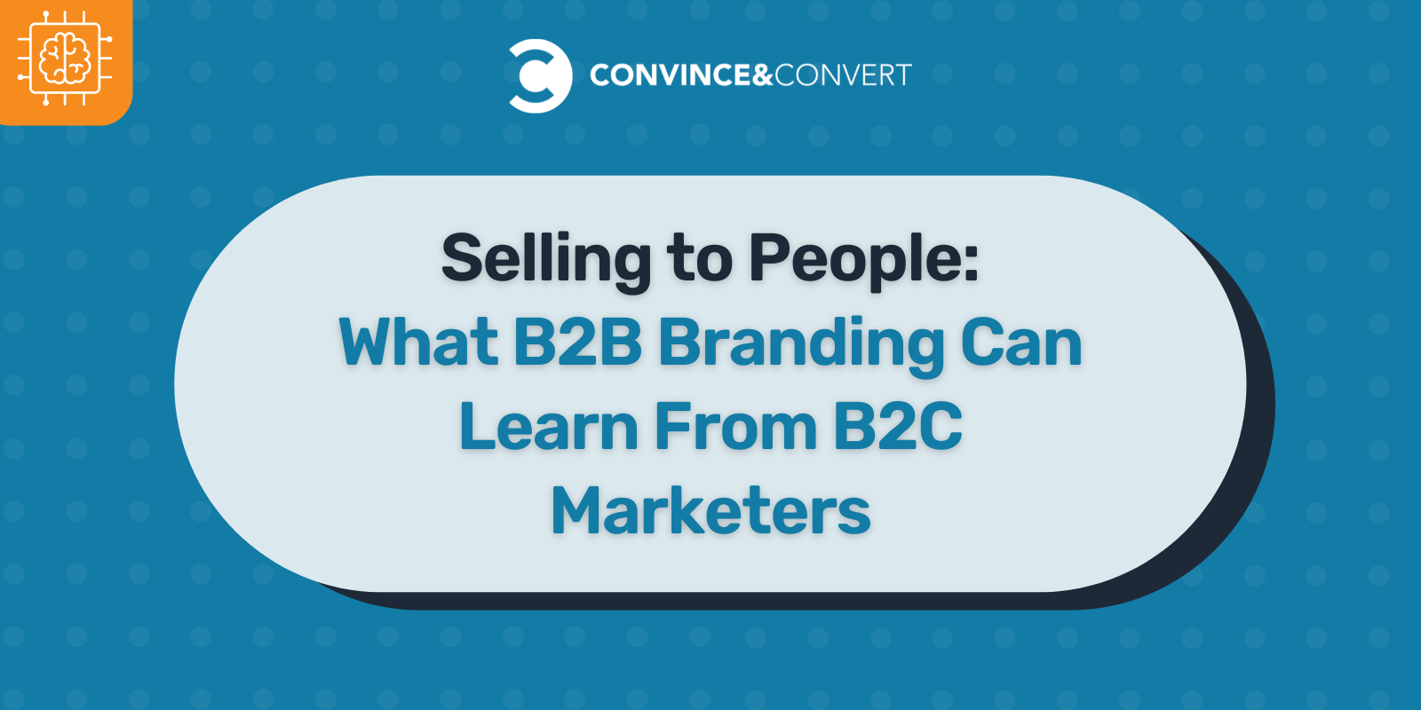 What B2B Can Learn From B2C Marketers