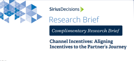 Complimentary access! SiriusDecisions Channel Marketing Strategies Research Brief: Channel Incentives – Aligning Incentives to the Partners Journey