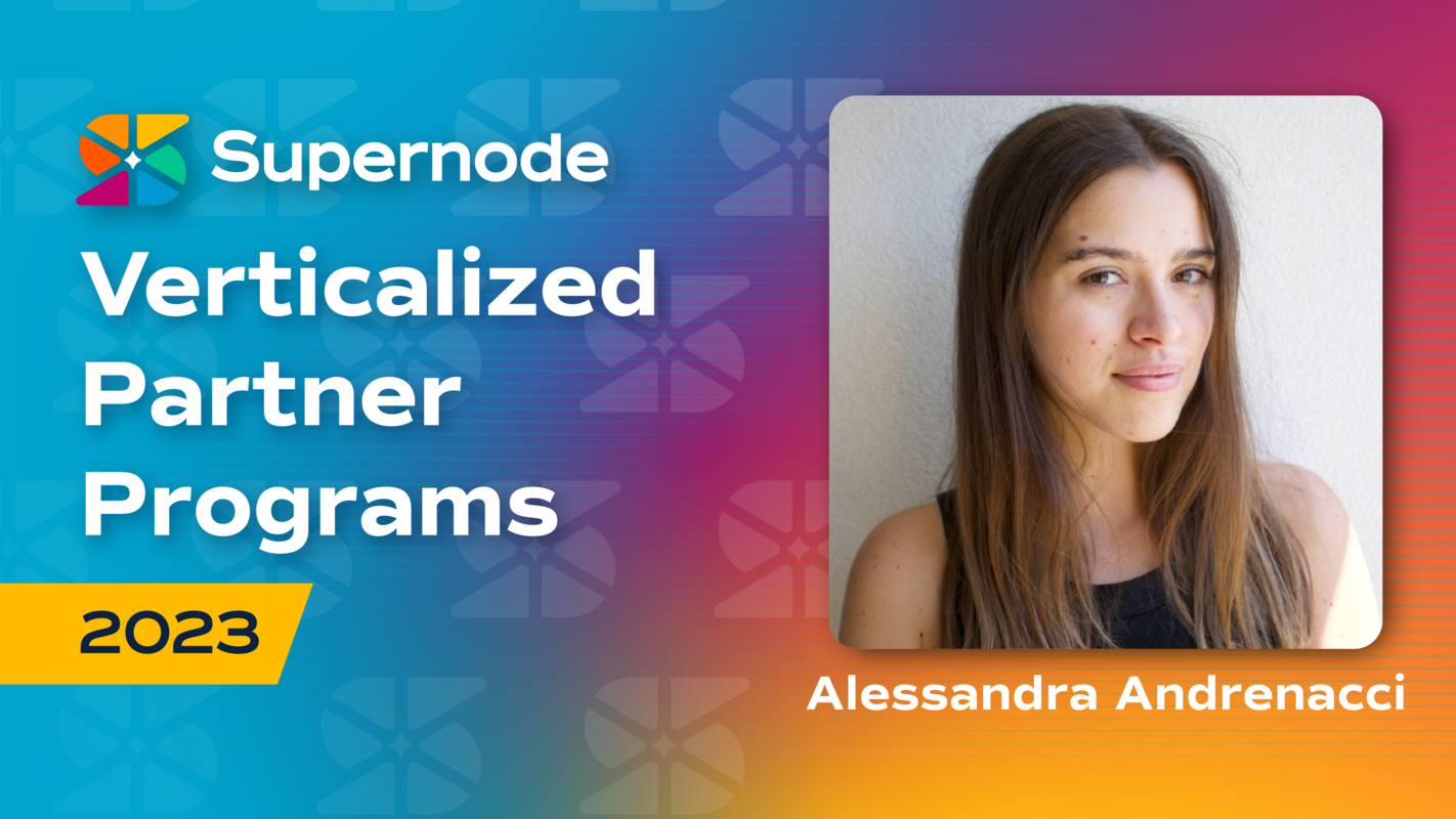 Alessandra Andrenacci: Programmatic Partner Distribution - Leveraging Verticalized Partner Programs | Supernode 2023