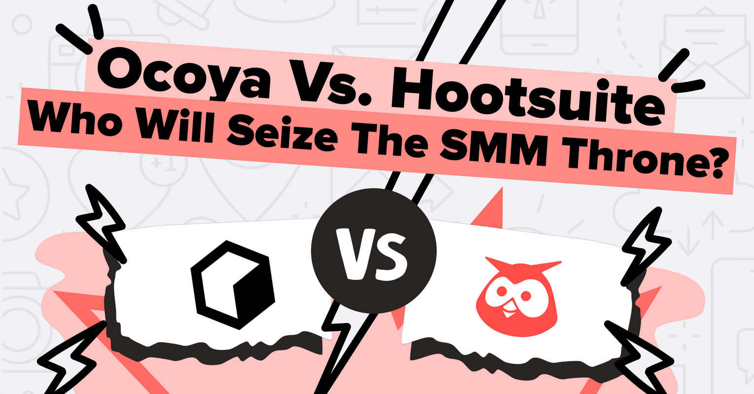 Ocoya vs. Hootsuite: Who Will Seize the SMM Throne?
