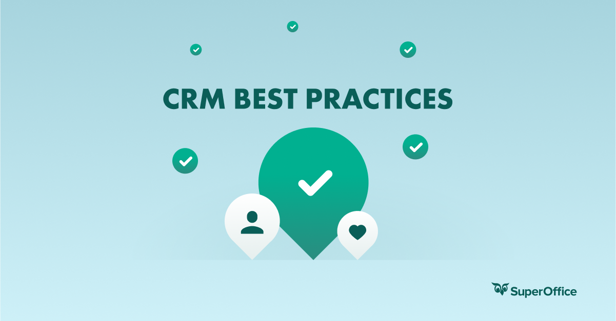 5 CRM BEST PRACTICES THAT IMPROVE CUSTOMER RELATIONSHIPS