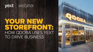 Webinar Recap: Your New Storefront: How QDOBA Uses Yext to Drive Business