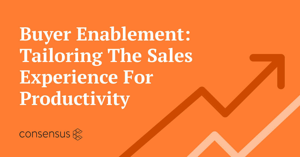Buyer Enablement - Tailoring the Sales Experience for Productivity