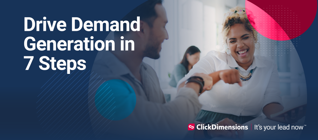 Drive Demand Generation in 7 Steps