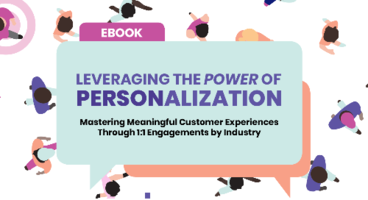 Leveraging the Power of Personalization: Mastering Meaningful Customer Experiences Through 1:1 Engagements