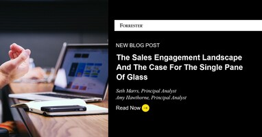The Sales Engagement Landscape And The Case For The Single Pane Of Glass