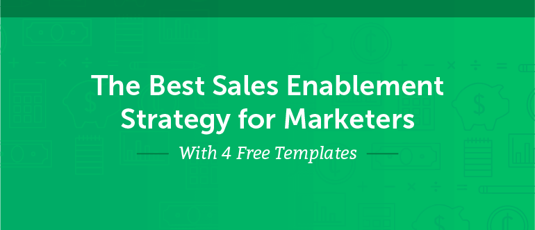 The Best Sales Enablement Strategy for Marketers (+ 4 Templates)
