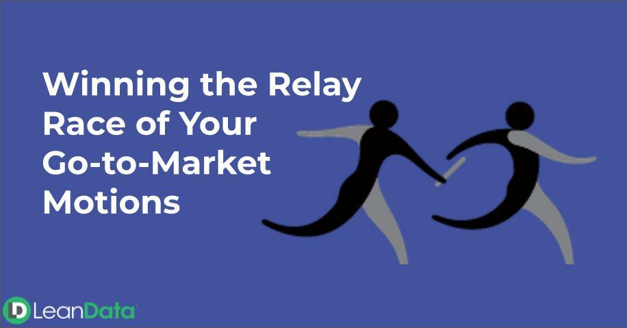 Winning the Relay Race of Your Go-to-Market Motions | LeanData