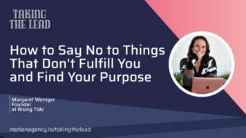 How to say no to things that don't fulfill you and find your purpose with Margaret Weniger