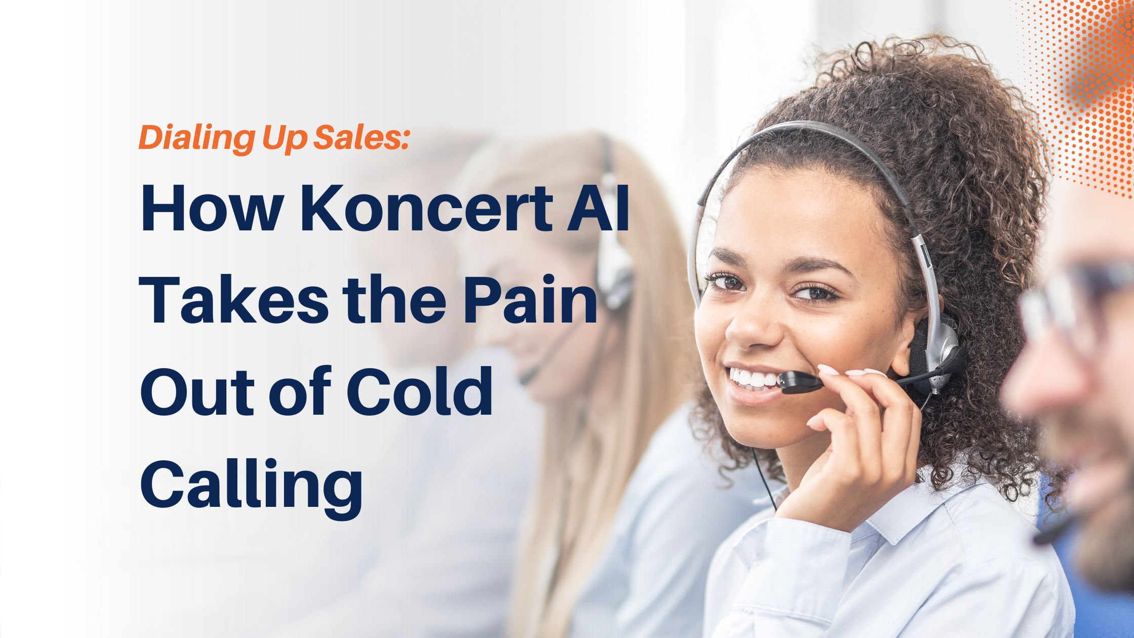 Cold Calling Doesn't Have to Suck: Koncert AI Makes Prospecting Efficient