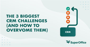 The 3 Biggest CRM Challenges (and Hoe to Overcome them)
