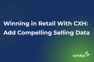 Winning in Retail With CXH: Add Compelling Selling Data