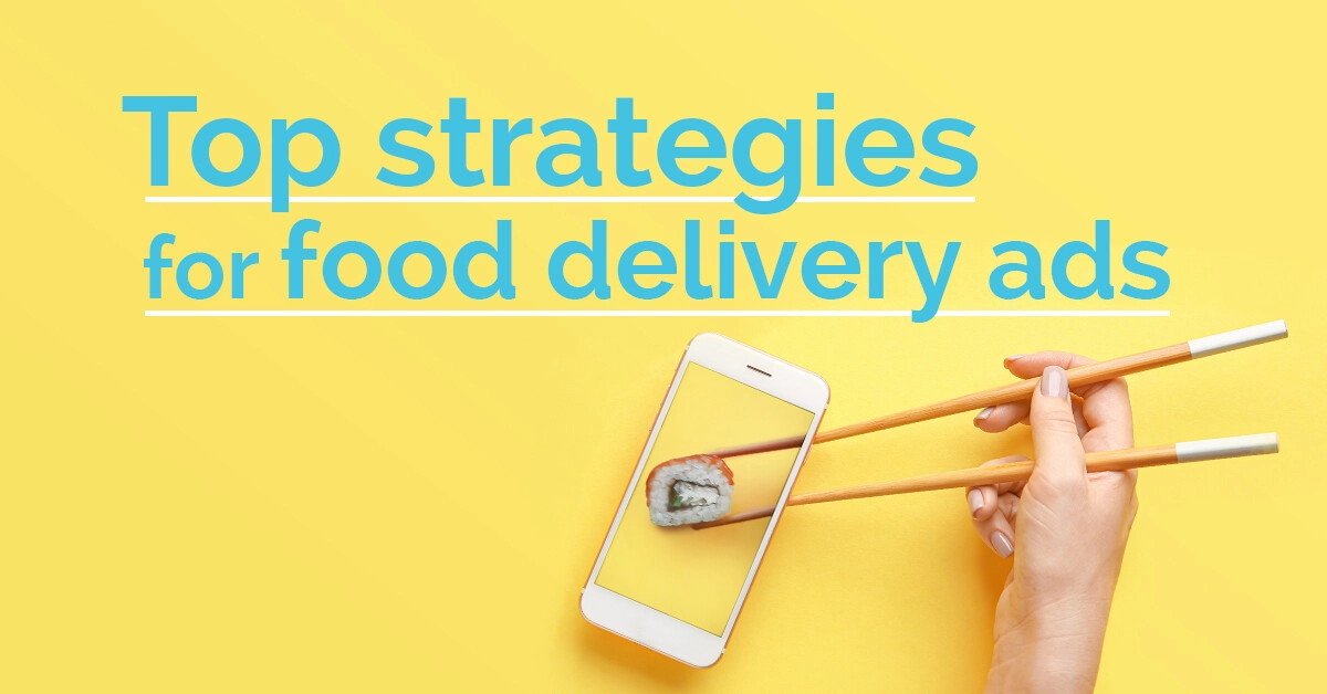 5 targeting strategies for food delivery ads