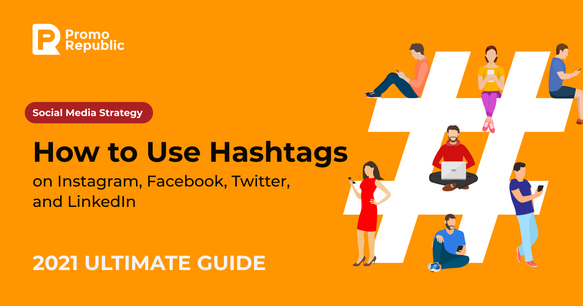 How to Use Hashtags on Instagram, Facebook, Twitter, and LinkedIn in 2021