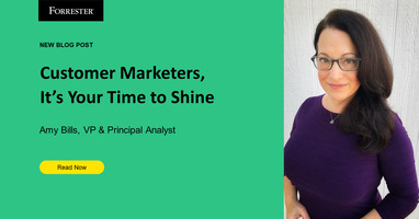 Customer Marketers: It's Your Time To Shine