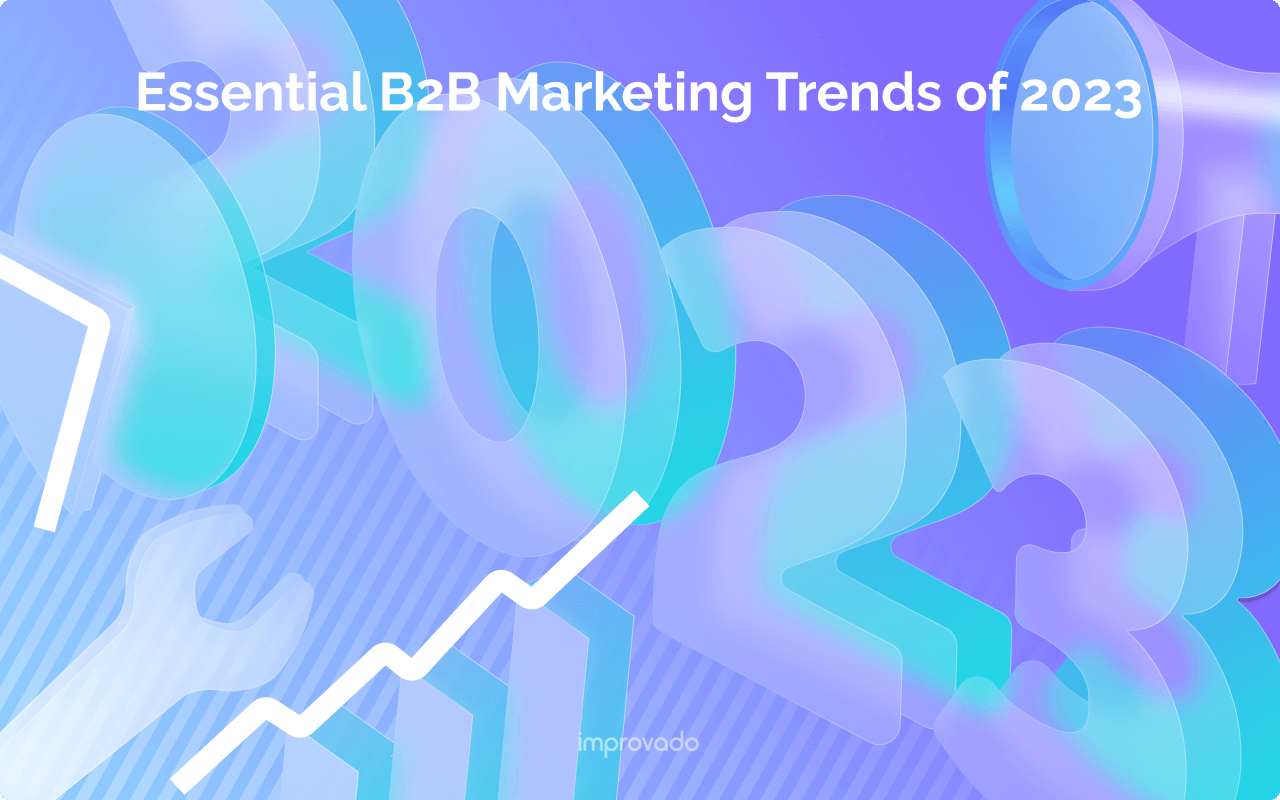 Navigating the Future: Unpacking 2023 Top B2B Marketing Trends