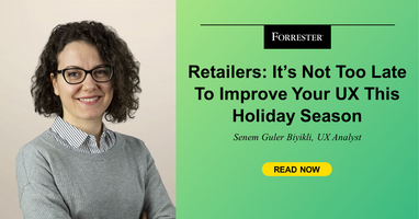 Retailers: It's Not Too Late To Improve Your UX This Holiday Season