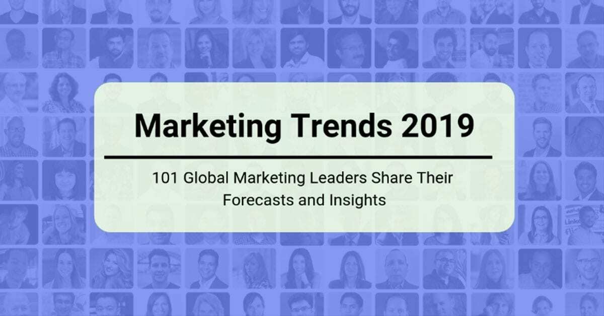 101 Marketing Trends for 2019 from Global Marketers