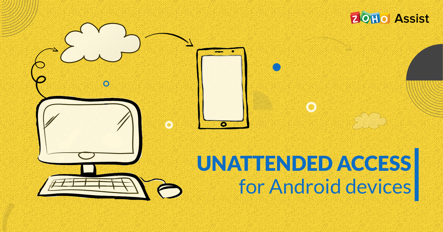 Connect to Android devices with greater ease with Zoho Assist Unattended Access.